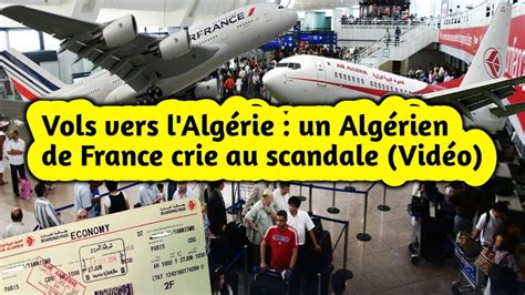 Vols Vers L Alg Rie Un Alg Rien De France Crie Au Scandale Vid O