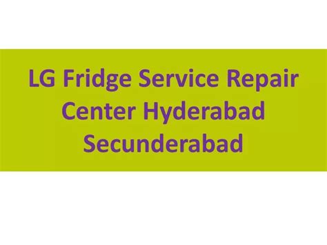 Ppt Lg Fridge Service Repair Center Hyderabad Secunderabad Powerpoint