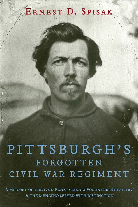 Pittsburgh S Forgotten Civil War Regiment A History Of The Nd