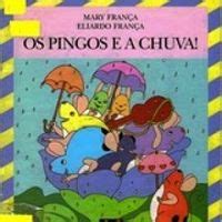 Os Pingos e a Chuva Mary França Eliardo França