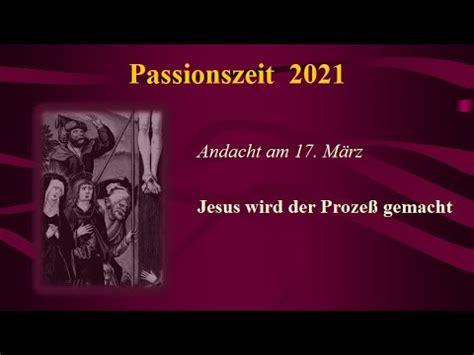 Passionsandacht Zum M Rz Jesus Wird Der Proze Gemacht Youtube