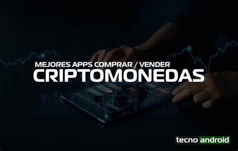 Mejores Apps Para Comprar Y Vender Criptomonedas