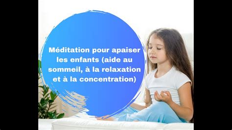 Méditation pour apaiser les enfants aide au sommeil à la relaxation