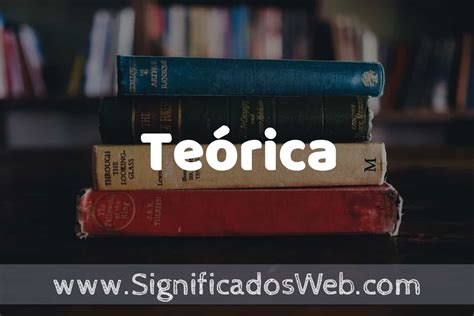 O Que Significa Teorico - Concepto de Teórica ️¿Que es? Definición, Significado y EJEMPLOS