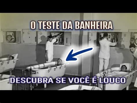 HOSPITAL PSIQUIÁTRICO O TESTE DA BANHEIRA YouTube