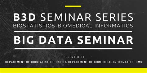 New Biostatistics Biomedical Informatics Big Data Seminar B3d