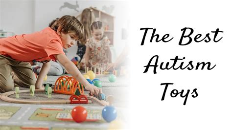 The Best Autism Toys And How To Use Them Youtube