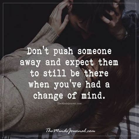 Don T Push Someone Away Life Quotes Love Quotes Funny Quotes About Love And Relationships