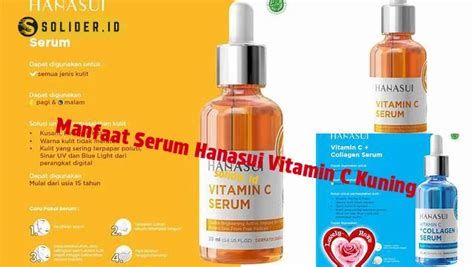 Temukan Manfaat Serum Hanasui Vitamin C Kuning Yang Perlu Kamu Tahu