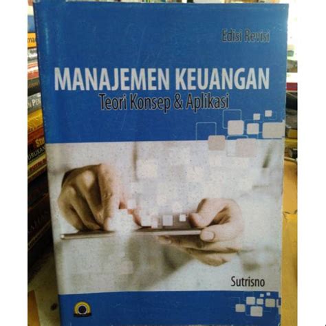 Jual Manajemen Keuangan Teori Konsep Dan Aplikasi Edisi Revisi Sutrisno Shopee Indonesia