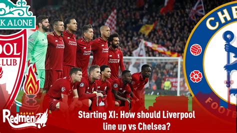 Starting XI: How should Liverpool line up vs Chelsea? - The Redmen TV