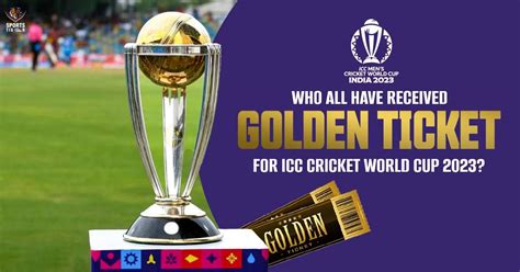 Golden Ticket In Cricket Golden Ticket Bcci Golden Ticket World Cup