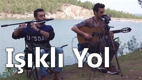 Işıklı yol Fettah Can Mustafa Tuna Ersan Tay YouTube