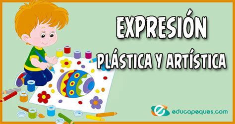 Recursos Para Trabajar La Expresión Plástica Y Artística