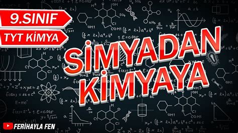 9 Sınıf Kimya Simyadan Kimyaya Konu Anlatımı Soru Çözümü TYT Kimya