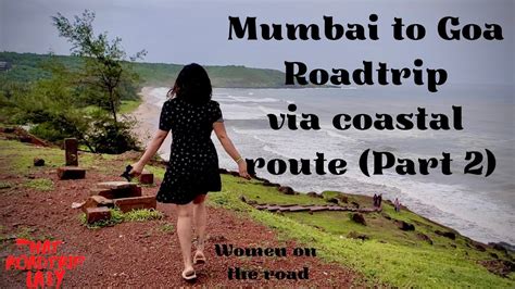 Mumbai To Goa Roadtrip Via Coastal Route Part 2 YouTube