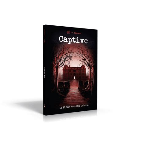 Captive La Bd Dont Vous Tes Le H Ros Makaka Ditions