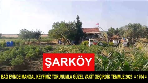 BAĞ EVİNDE MANGAL KEYFİMİZ TORUNUMLA GÜZEL VAKİT GEÇİRDİK TEMMUZ 2023