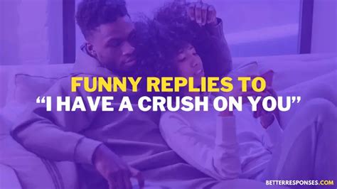 14 Flirty And Funny Replies To “i Have A Crush On You” • Better Responses