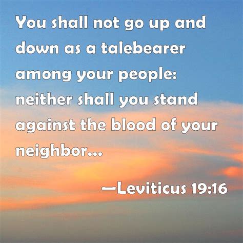 Leviticus 19 16 You Shall Not Go Up And Down As A Talebearer Among Your People Neither Shall