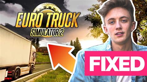 How To Fix Euro Truck Simulator Crashes Pc Ets Random Crashing