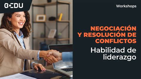 Negociación Y Resolución De Conflictos Habilidad De Liderazgo Youtube