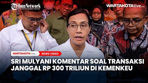 Sri Mulyani Komentar Soal Transaksi Janggal Rp 300 Triliun Di Kemenkeu