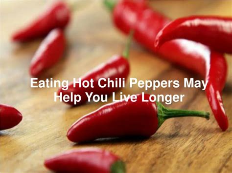 Ppt Eating Hot Chili Peppers May Help You Live Longer Powerpoint