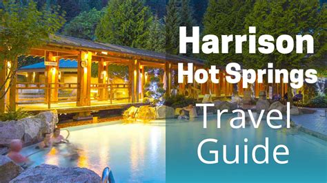 Harrison Hot Springs Travel Guide The Weekend Getaway Youtube