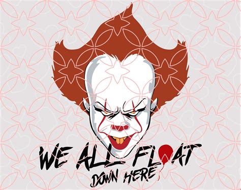 Pennywise Svg We All Float Down Here Svg Halloween Svg IT Svg Etsy