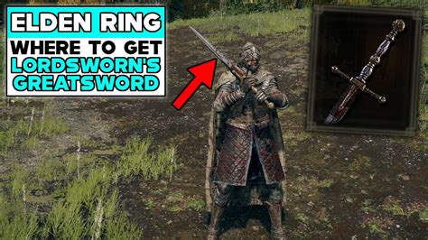 Elden Ring Where To Get The Lordsworn S Greatsword Youtube