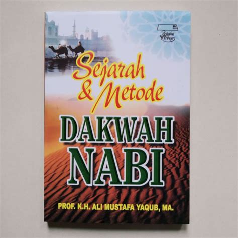 Jual Sejarah Dan Metode Dakwah Nabi Karya Kh Mustafa Ali Yaqub Asli