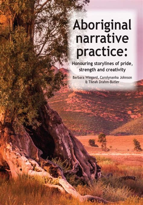 Aboriginal Narrative Practice Honouring Storylines Of Pride Strength