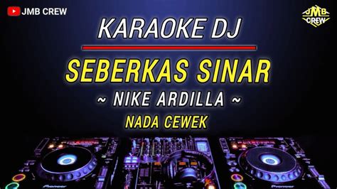 Karaoke Seberkas Sinar Nike Ardilla Versi Dj Remix Nada Cewek YouTube