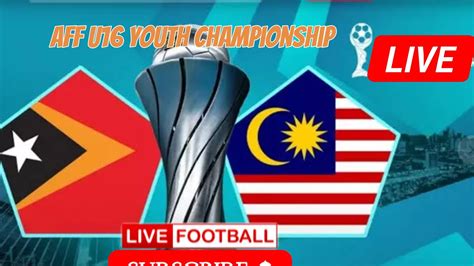 Malaysia U Vs Timor Leste U Live Football Match Streaming Aff U