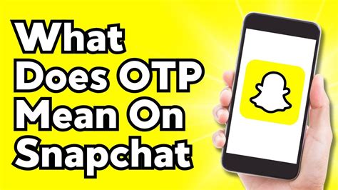 What Does Otp Mean On Snapchat Youtube