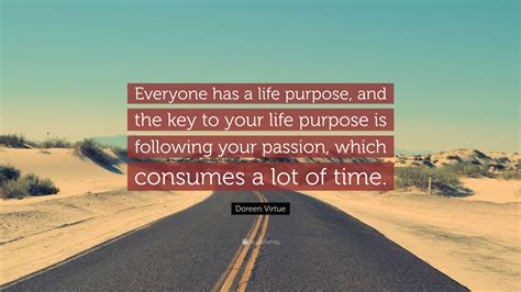 Doreen Virtue Quote Everyone Has A Life Purpose And The Key To Your