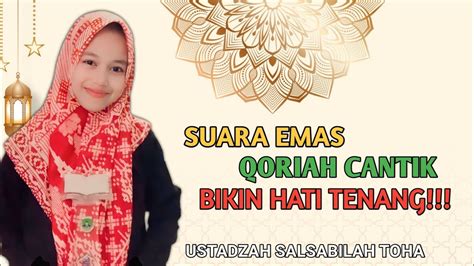 Qoriah Cantik Bersuara Merdu Ustadzah Salsabilah Toha Youtube