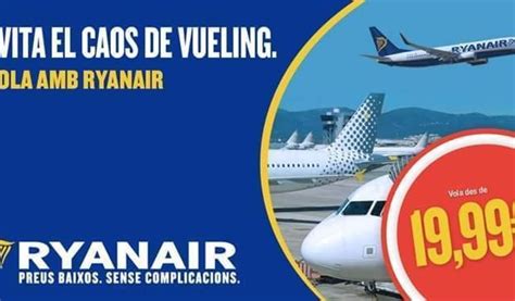 Agresiva campaña de Ryanair Evita el caos y los retrasos de Vueling