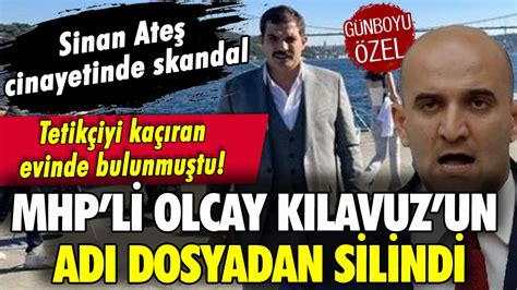 Sinan Ate Cinayetinde Skandal Mhp Li Olcay K Lavuz Un Ad Silindi