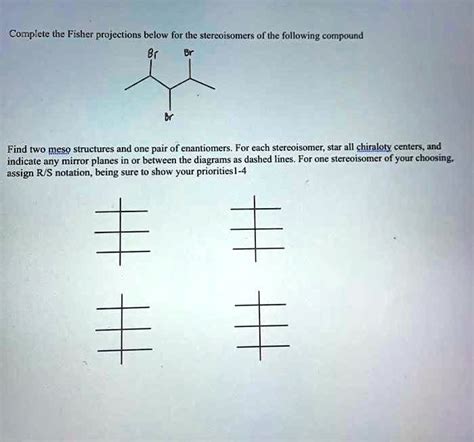 SOLVED Compiete The Fisher Projections Below For The Stereoisomers Of