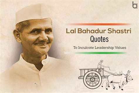 Lal Bahadur Shastri Quotes To Inculcate Leadership Values