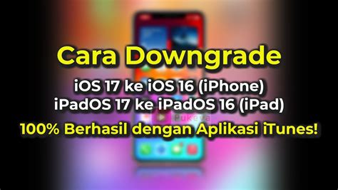 Cara Downgrade Ios Ke Dengan Aplikasi Itunes Semua Iphone Dan