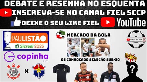 Aovivo Debate E Resenha No Esquenta Informa Es Do Corinthians Mercado