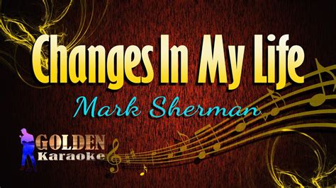 Changes In My Life Mark Sherman Karaoke Version Youtube