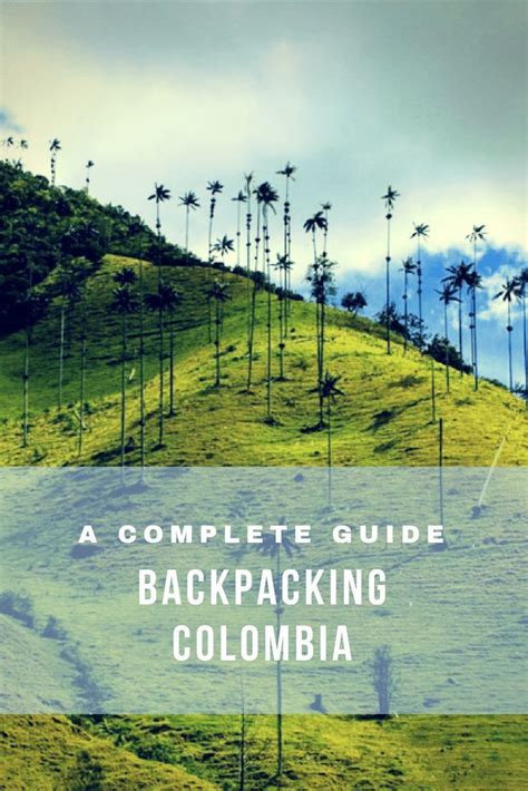 Backpacking Colombia Uncover The Wild Land Of Salsa And Latin Culture