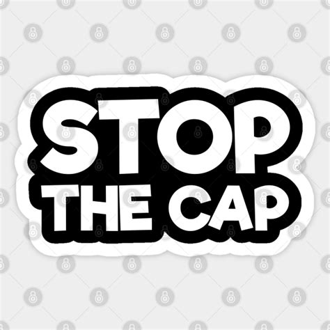 stop the cap meme - Memeshirt - Sticker | TeePublic