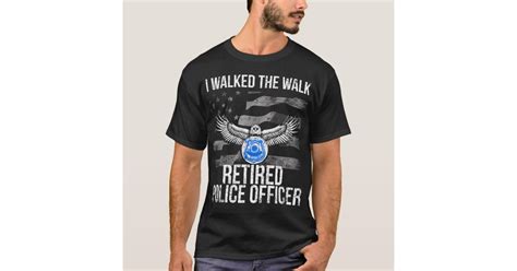 I Walked The Walk Flag Retired Police Officer T Shirt Zazzle