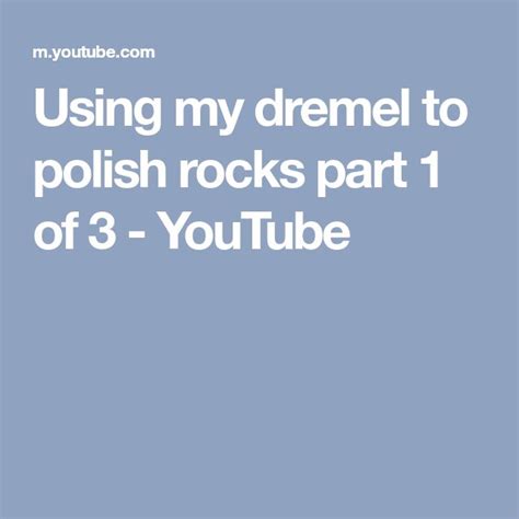 Using My Dremel To Polish Rocks Part 1 Of 3 Youtube Dremel How To