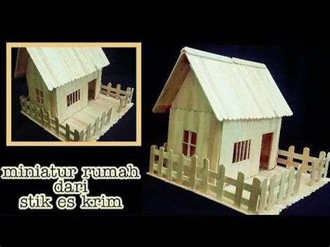 CARA MEMBUAT MINIATUR RUMAH DARI STIK ES KRIM Ide Kreatif Dari Stik